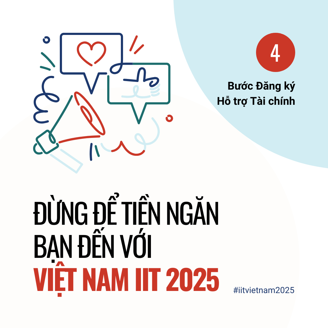 Đừng để tiền ngăn bạn đến với Vietnam IIT 2025